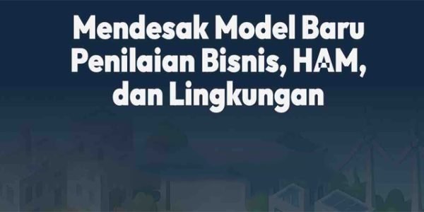 Jauh Bisnis dari HAM dan Lingkungan